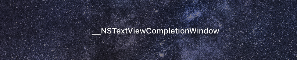 The text "__NSTextViewCompletionWindow", an obvious holdover from NeXTSTEP.